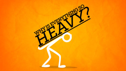 Why Is Everything So Heavy?